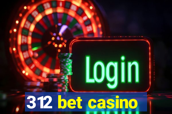 312 bet casino